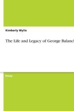 Life and Legacy of George Balanchine af Kimberly Wylie