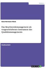 Das Beschwerdemanagement als vorgeschriebenes Instrument des Qualitatsmanagements af Hans-Hermann Rieck