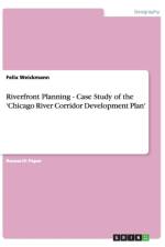 Riverfront Planning - Case Study of the 'Chicago River Corridor Development Plan' af Felix Weickmann