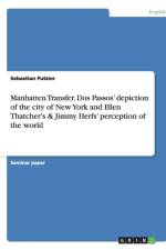 Manhatten Transfer. Dos Passos' depiction of the city of New York and Ellen Thatcher's & Jimmy Herfs' perception of the world af Sebastian Putzier