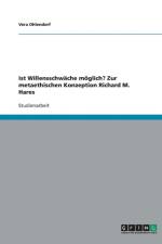 Ist Willensschwache moeglich? Zur metaethischen Konzeption Richard M. Hares af Vera Ohlendorf