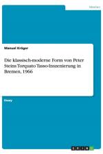 Die klassisch-moderne Form von Peter Steins Torquato Tasso-Inszenierung in Bremen, 1966 af Manuel Kroeger