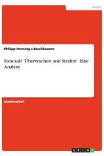 Foucault 'UEberwachen und Strafen'. Eine Analyse af Philipp-Henning V Bruchhausen