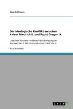 Der ideologische Konflikt zwischen Kaiser Friedrich II. und Papst Gregor IX. af Maxi Hoffmann