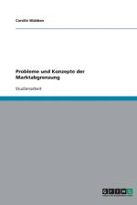 Probleme und Konzepte der Marktabgrenzung af Carolin Wobben