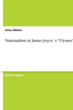 Nationalism in James Joyces Ulysses af Alina Müller