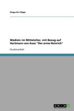 Medizin Im Mittelalter, Mit Bezug Auf Hartmann Von Aues 'Der Arme Heinrich' af Diego De Filippi
