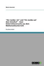 Jumbo- Jet und Ein Jumbo auf dem Schulhof - Zwei Unterrichtsversuche aus dem Mathematikunterricht af Merle Umnirski