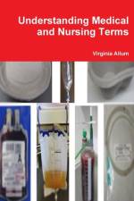Understanding Medical and Nursing Terms af Virginia Allum