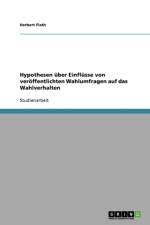 Hypothesen uber Einflusse von veroeffentlichten Wahlumfragen auf das Wahlverhalten af Herbert Flath