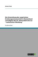 Entwicklung Der Empirischen Erziehungswissenschaft in Deutschland Vom Beginn Des 20. Jahrhunderts Bis Zur 'Realistischen Wendung' af Herbert Flath