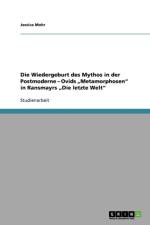 Wiedergeburt Des Mythos in Der Postmoderne - Ovids 