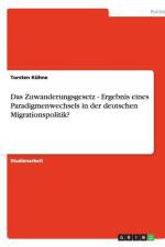 Zuwanderungsgesetz - Ergebnis Eines Paradigmenwechsels in Der Deutschen Migrationspolitik? af Torsten Kühne