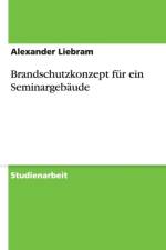 Brandschutzkonzept Fur Ein Seminargebaude af Alexander Liebram