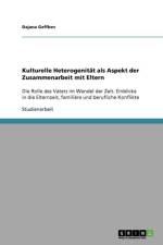 Kulturelle Heterogenitat ALS Aspekt Der Zusammenarbeit Mit Eltern af Dajana Geffken