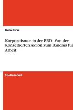 Korporatismus in Der Brd - Von Der Konzertierten Aktion Zum Bundnis Fur Arbeit af Gero Birke