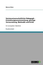 Geisteswissenschaftliche Padagogik - Entstehungszusammenhang, Geistige Verwurzelung, Methodik Und Kritik af Marcus Erben