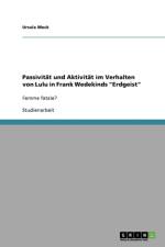 Passivitat und Aktivitat im Verhalten von Lulu in Frank Wedekinds 