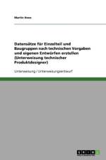 Datens tze F r Einzelteile Und Baugruppen Nach Technischen Vorgaben Und Eigenen Entw rfen Erstellen (Unterweisung Technischer Produktdesigner) af Martin Hoos