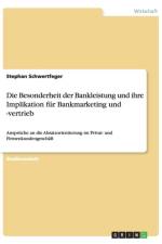 Besonderheit der Bankleistung und ihre Implikation fur Bankmarketing und -vertrieb af Stephan Schwertfeger