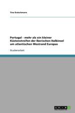 Portugal - mehr als ein kleiner Kustenstreifen der Iberischen Halbinsel am atlantischen Westrand Europas af Tina Dutschmann