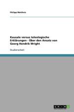 Kausale Versus Teleologische Erklarungen - Uber Den Ansatz Von Georg Hendrik Wright af Philipp Mattheis