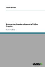 Erkenntnis ALS Naturwissenschaftliches Problem af Philipp Mattheis