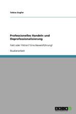 Professionelles Handeln und Deprofessionalisierung af Tobias Engfer