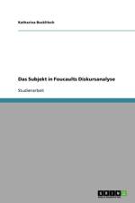 Subjekt in Foucaults Diskursanalyse af Katharina Bucklitsch