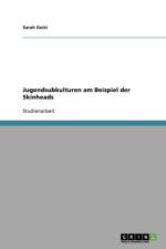 Jugendsubkulturen am Beispiel der Skinheads af Sarah Geist