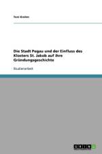 Stadt Pegau und der Einfluss des Klosters St. Jakob auf ihre Grundungsgeschichte af Toni Krohm