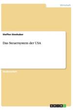 Das Steuersystem der USA af Steffen Sinnhuber