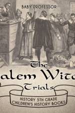 The Salem Witch Trials - History 5th Grade Children's History Books af Baby Professor