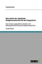 Was leistet der islamische Religionsunterricht fur die Integration? af Franziska Schau