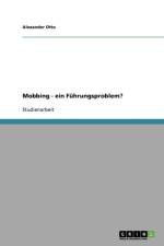Mobbing - ein Fuhrungsproblem? af Alexander (University of Oxford) Otto