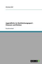 Jugendliche im Hochleistungssport - Chancen und Risiken af Christian Reif