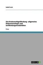 Kindeswohlgefahrdung - allgemeine Phanomenologie und Gefahrdungsmodalitaten af Isabell Louis
