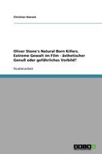 Oliver Stone's Natural Born Killers. Extreme Gewalt Im Film - Asthetischer Genu Oder Gefahrliches Vorbild? af Christian Honeck