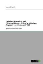 Zwischen Neutralitat und Fehleinschatzung - Hitlers 'grosszugiges Angebot' vom 25. August 1939 af Ioannis Orfanidis
