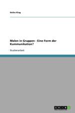 Malen in Gruppen. Eine Form Der Kommunikation? af Heiko Klug