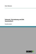 Internet, Vernetzung Und Die Sozialarbeit! af Peter Niemeier