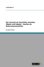 Versuch ALS Vermittler Zwischen Objekt Und Subjekt - Goethe ALS Naturwissenschaftler af Linda Werner