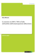 La maestra tra 800 e 900 in Italia nell'ambito dell'emancipazione della donna af Elisa Minossi