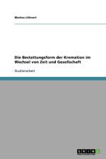 Bestattungsform der Kremation im Wechsel von Zeit und Gesellschaft af Markus Löhnert
