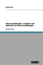 Museumspadagogik - Aufgaben und Methoden der Museumspadagogik af Mathis Much