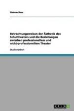Betrachtungsweisen der AEsthetik des Schultheaters und die Beziehungen zwischen professionellem und nicht-professionellem Theater af Dietmar Bous