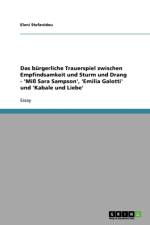burgerliche Trauerspiel zwischen Empfindsamkeit und Sturm und Drang - 'Miss Sara Sampson', 'Emilia Galotti' und 'Kabale und Liebe' af Eleni Stefanidou