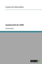 Symptomatik Der Adhs af Franziska Loth