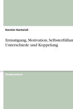 Ermutigung, Motivation, Selbsterf llung. Unterschiede Und Koppelung af Kerstin Hartwich
