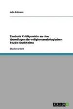 Zentrale Kritikpunkte an Den Grundlagen Der Religionssoziologischen Studie Durkheims af Julia Erdmann